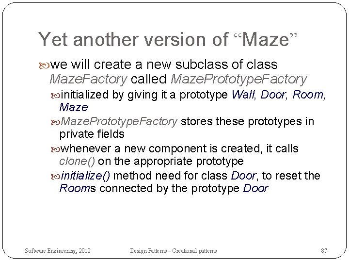 Yet another version of “Maze” we will create a new subclass of class Maze.