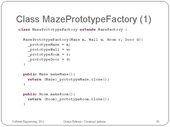 Class Maze. Prototype. Factory (1) class Maze. Prototype. Factory extends Maze. Factory { Maze.