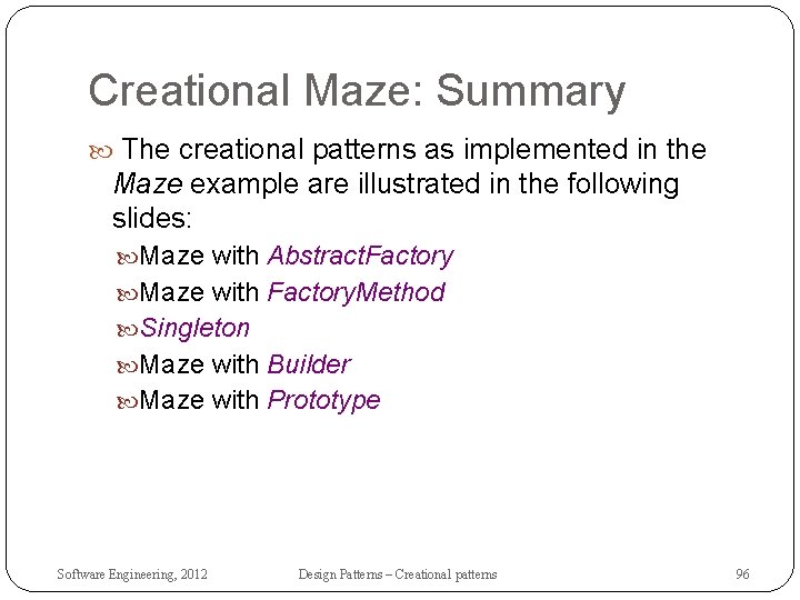 Creational Maze: Summary The creational patterns as implemented in the Maze example are illustrated