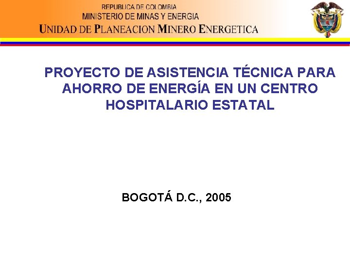 PROYECTO DE ASISTENCIA TÉCNICA PARA AHORRO DE ENERGÍA EN UN CENTRO HOSPITALARIO ESTATAL BOGOTÁ