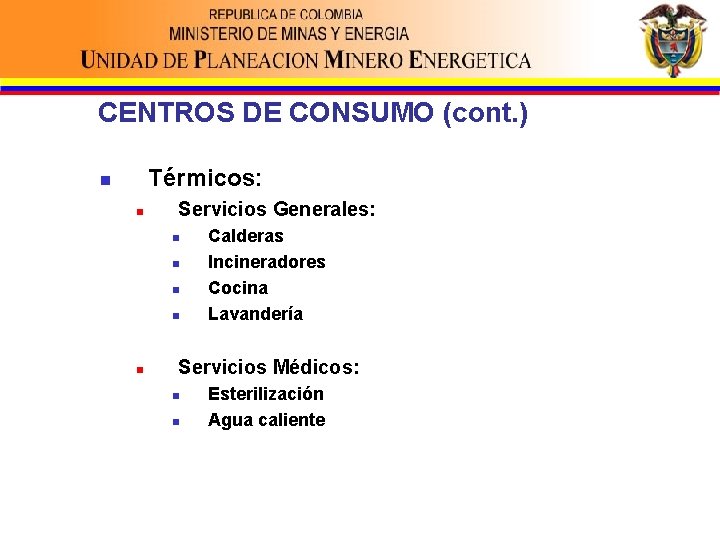 CENTROS DE CONSUMO (cont. ) Térmicos: n n Servicios Generales: n n n Calderas