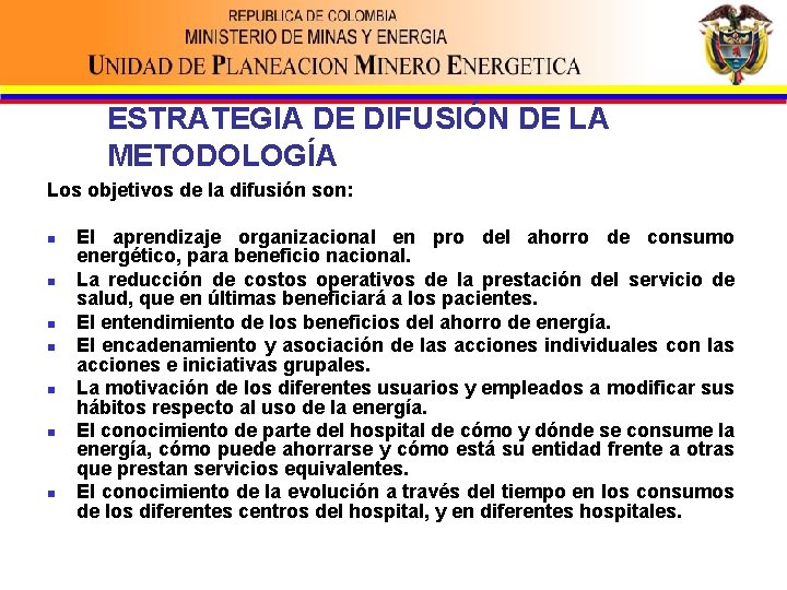 ESTRATEGIA DE DIFUSIÓN DE LA METODOLOGÍA Los objetivos de la difusión son: n n