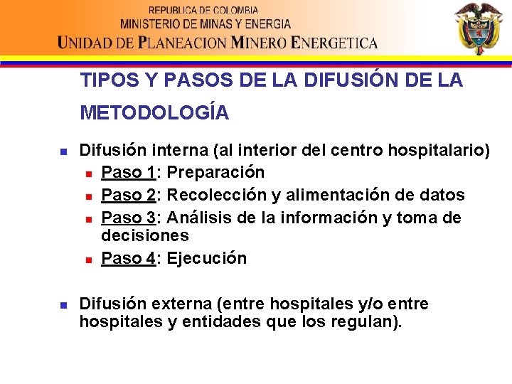 TIPOS Y PASOS DE LA DIFUSIÓN DE LA METODOLOGÍA n n Difusión interna (al