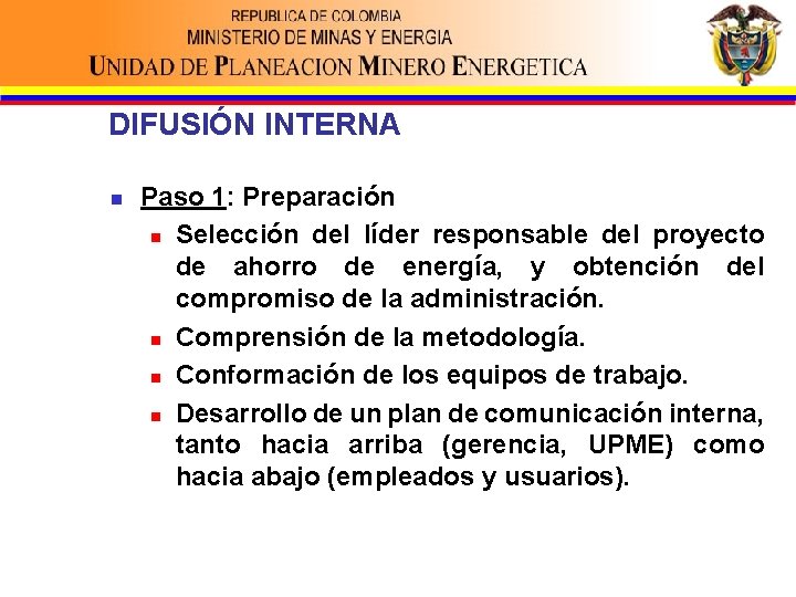 DIFUSIÓN INTERNA n Paso 1: Preparación n Selección del líder responsable del proyecto de