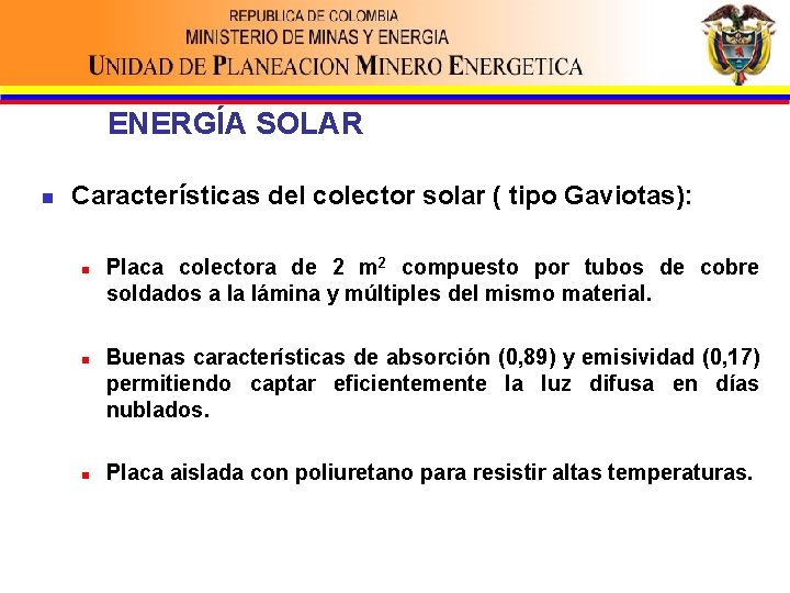 ENERGÍA SOLAR n Características del colector solar ( tipo Gaviotas): n n n Placa