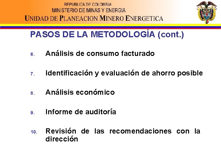 PASOS DE LA METODOLOGÍA (cont. ) 6. Análisis de consumo facturado 7. Identificación y