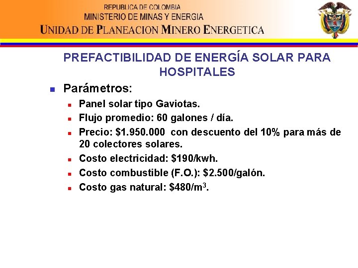 n PREFACTIBILIDAD DE ENERGÍA SOLAR PARA HOSPITALES Parámetros: n n n Panel solar tipo