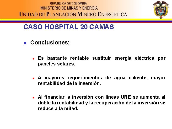 CASO HOSPITAL 20 CAMAS n Conclusiones: n n n Es bastante rentable sustituir energía