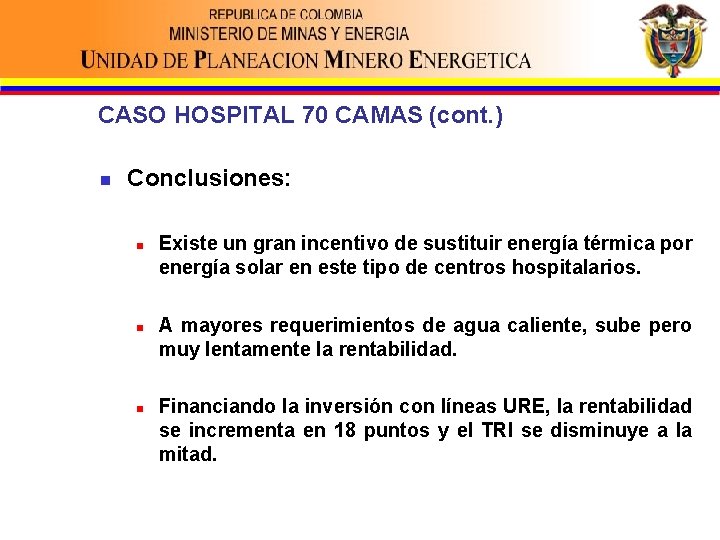 CASO HOSPITAL 70 CAMAS (cont. ) n Conclusiones: n n n Existe un gran