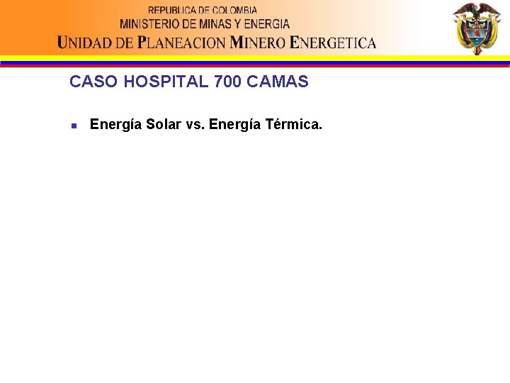 CASO HOSPITAL 700 CAMAS n Energía Solar vs. Energía Térmica. 