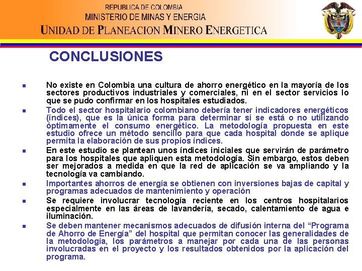 CONCLUSIONES n n n No existe en Colombia una cultura de ahorro energético en