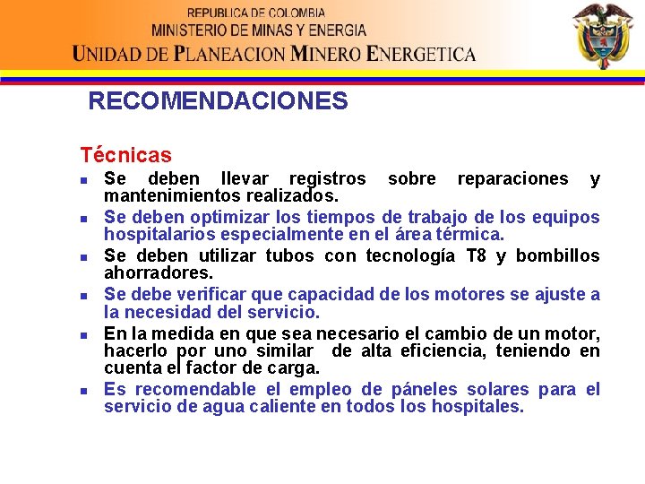 RECOMENDACIONES Técnicas n n n Se deben llevar registros sobre reparaciones y mantenimientos realizados.