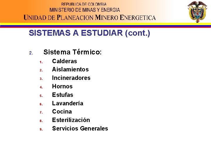 SISTEMAS A ESTUDIAR (cont. ) Sistema Térmico: 2. 1. 2. 3. 4. 5. 6.