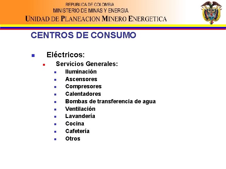 CENTROS DE CONSUMO Eléctricos: n n Servicios Generales: n n n n n Iluminación