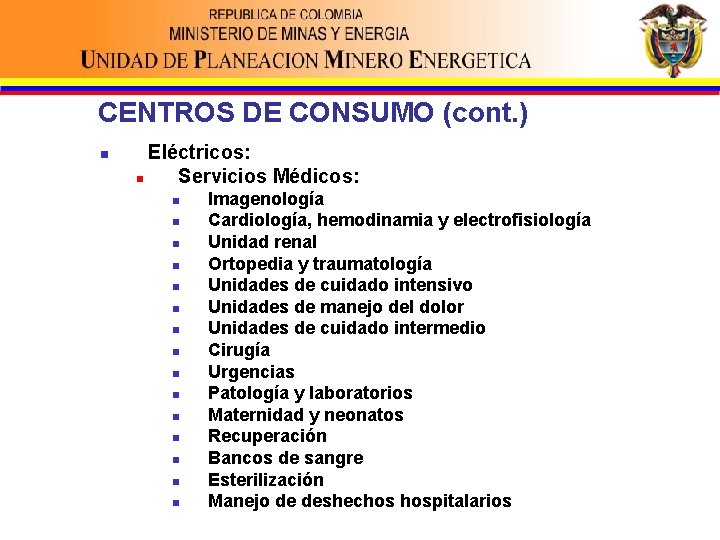 CENTROS DE CONSUMO (cont. ) n Eléctricos: n Servicios Médicos: n n n n