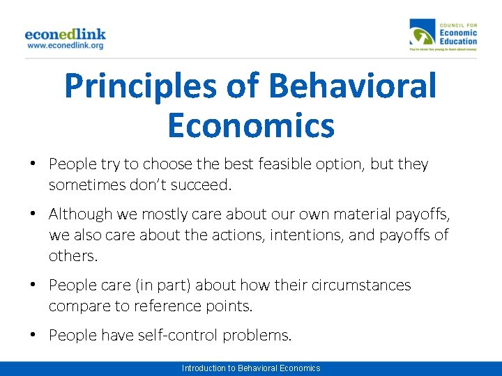 Principles of Behavioral Economics • People try to choose the best feasible option, but