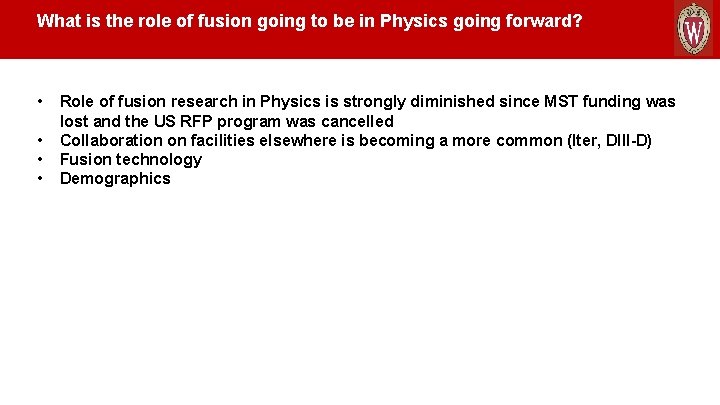 What is the role of fusion going to be in Physics going forward? •