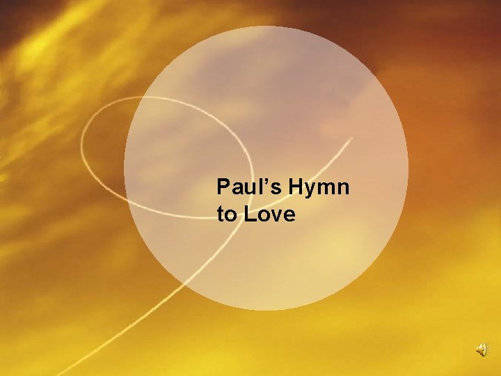Paul’s Hymn to Love 