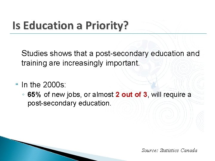 Is Education a Priority? Studies shows that a post-secondary education and training are increasingly Is Education a Priority? Studies shows that a post-secondary education and training are increasingly