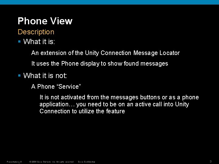 Phone View Description § What it is: An extension of the Unity Connection Message