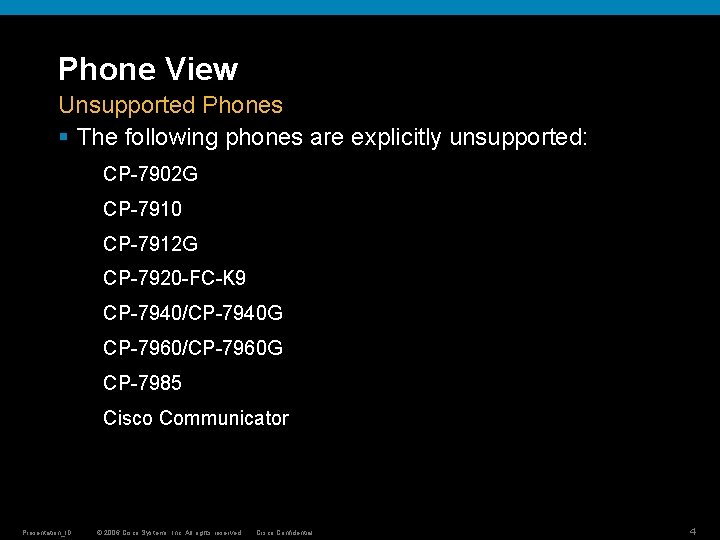 Phone View Unsupported Phones § The following phones are explicitly unsupported: CP-7902 G CP-7910