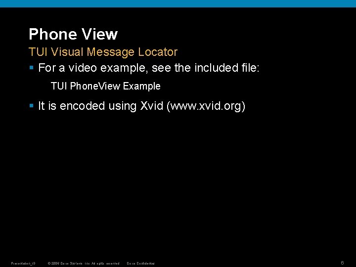 Phone View TUI Visual Message Locator § For a video example, see the included