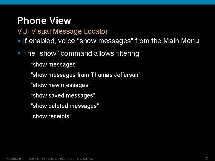 Phone View VUI Visual Message Locator § If enabled, voice “show messages” from the