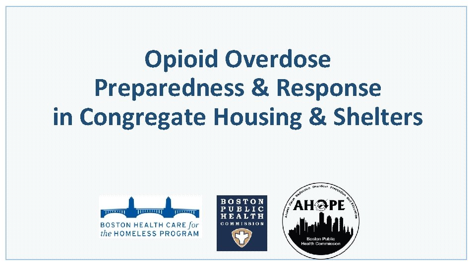 Opioid Overdose Preparedness & Response in Congregate Housing & Shelters 