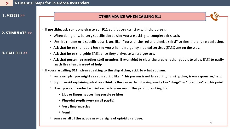 > 6 Essential Steps for Overdose Bystanders 1. ASSESS >> 2. STIMULATE >> OTHER