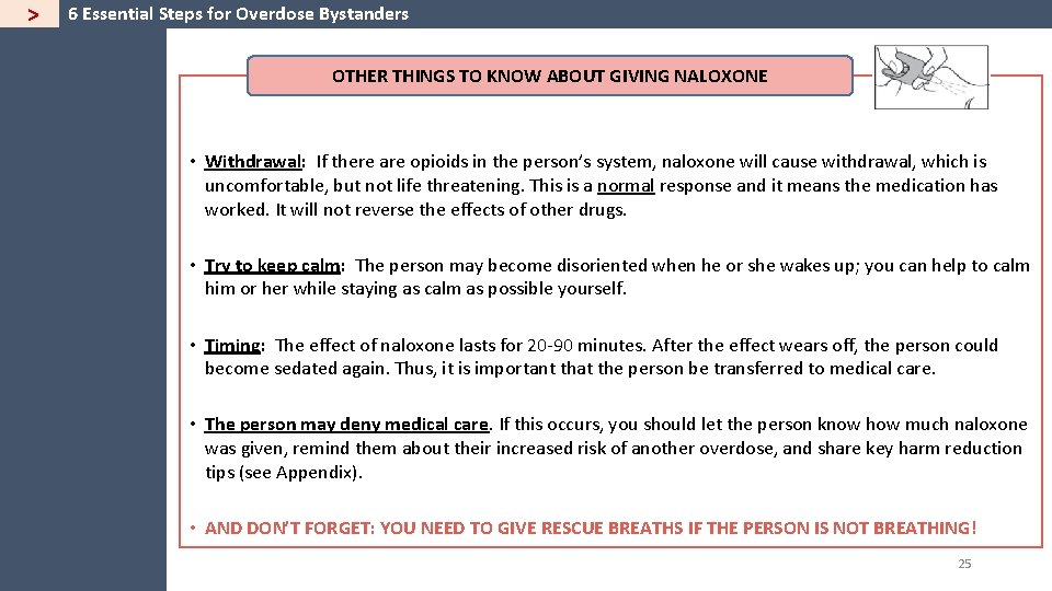 > 6 Essential Steps for Overdose Bystanders OTHER THINGS TO KNOW ABOUT GIVING NALOXONE
