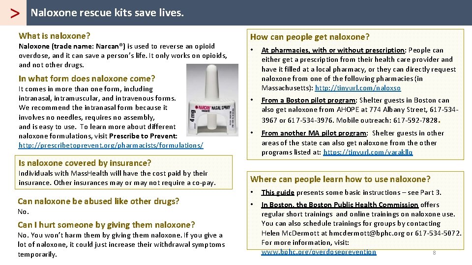 > Naloxone rescue kits save lives. What is naloxone? Naloxone (trade name: Narcan®) is
