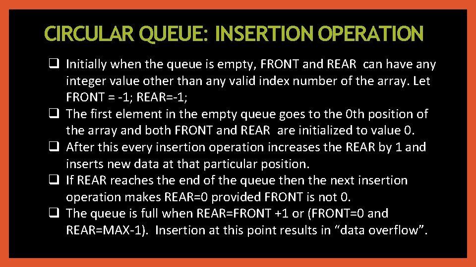 CIRCULAR QUEUE: INSERTION OPERATION Initially when the queue is empty, FRONT and REAR can