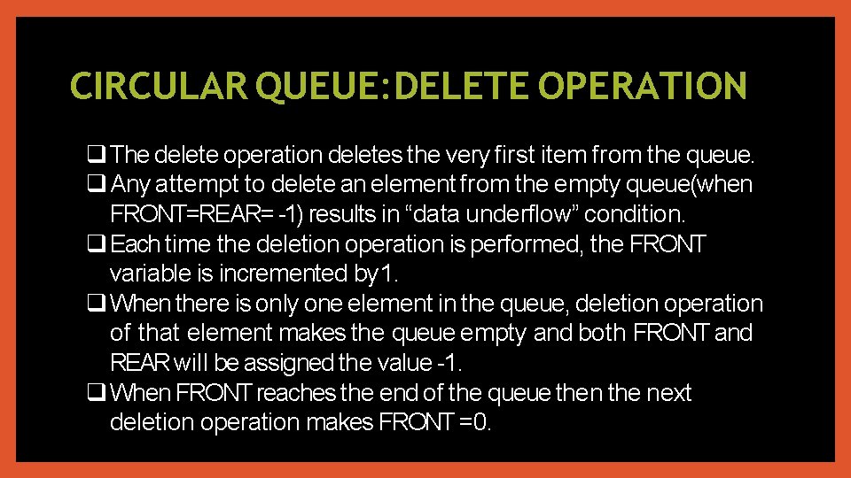 CIRCULAR QUEUE: DELETE OPERATION The delete operation deletes the very first item from the