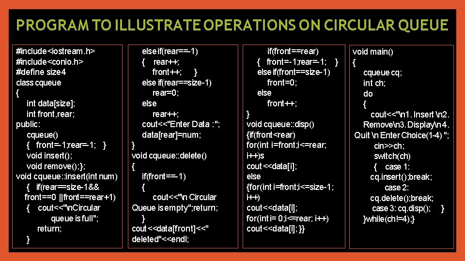 PROGRAM TO ILLUSTRATE OPERATIONS ON CIRCULAR QUEUE #include<iostream. h> #include<conio. h> #define size 4