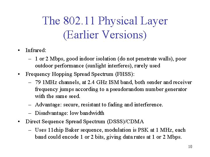 The 802. 11 Physical Layer (Earlier Versions) • Infrared: – 1 or 2 Mbps,