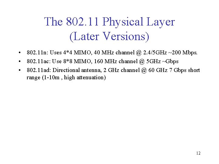 The 802. 11 Physical Layer (Later Versions) • 802. 11 n: Uses 4*4 MIMO,