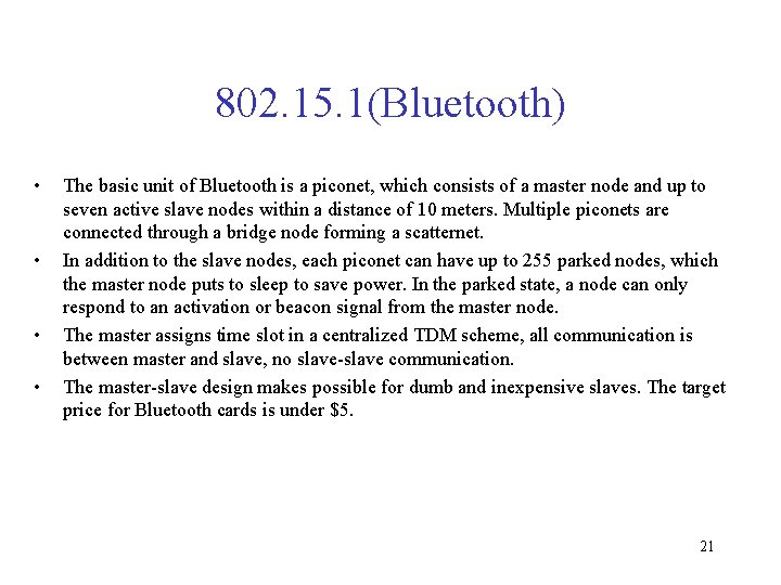 802. 15. 1(Bluetooth) • • The basic unit of Bluetooth is a piconet, which