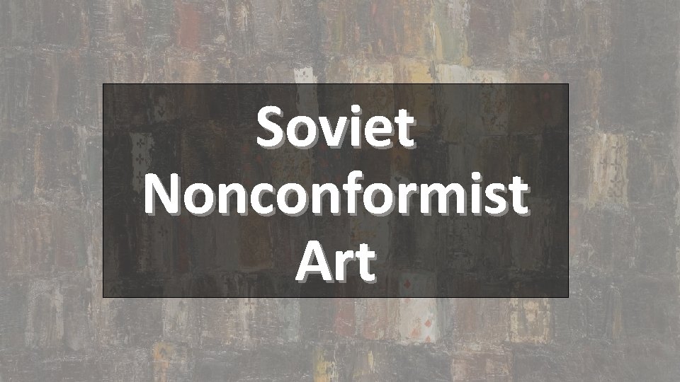 Soviet Nonconformist Art 