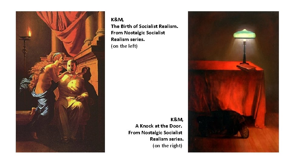 K&M, The Birth of Socialist Realism. From Nostalgic Socialist Realism series. (on the left)