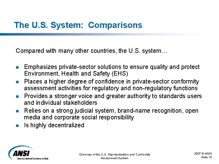 The U. S. System: Comparisons Compared with many other countries, the U. S. system…