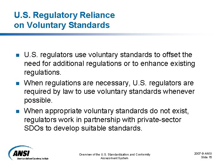 U. S. Regulatory Reliance on Voluntary Standards n n n U. S. regulators use