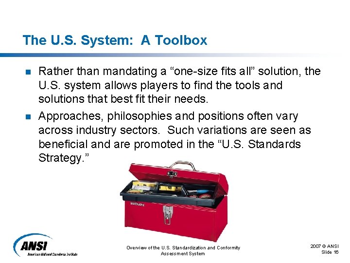 The U. S. System: A Toolbox n n Rather than mandating a “one-size fits