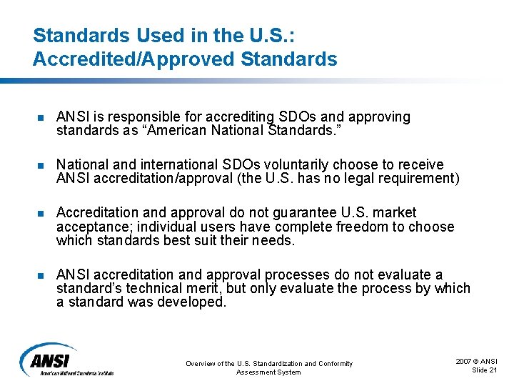 Standards Used in the U. S. : Accredited/Approved Standards n ANSI is responsible for