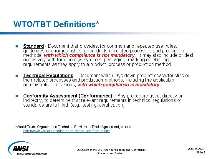 WTO/TBT Definitions* n Standard - Document that provides, for common and repeated use, rules,