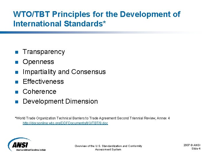 WTO/TBT Principles for the Development of International Standards* n n n Transparency Openness Impartiality