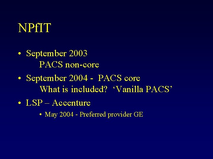 NPf. IT • September 2003 PACS non-core • September 2004 - PACS core What