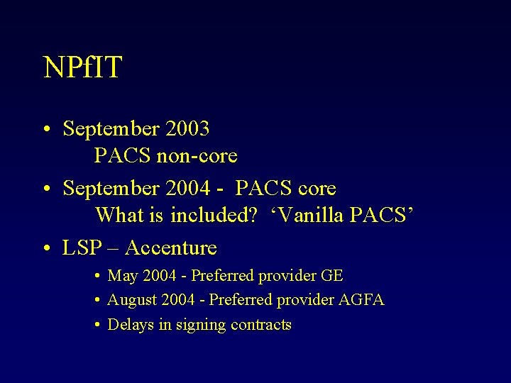 NPf. IT • September 2003 PACS non-core • September 2004 - PACS core What