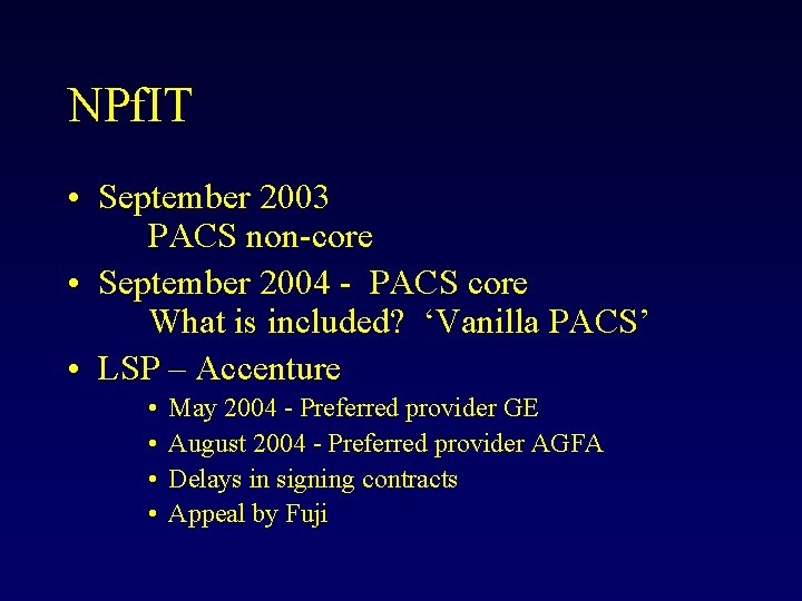 NPf. IT • September 2003 PACS non-core • September 2004 - PACS core What