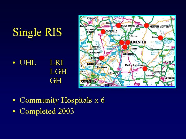 Single RIS • UHL LRI LGH GH • Community Hospitals x 6 • Completed