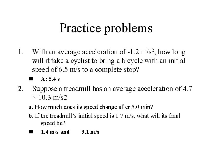 Practice problems 1. With an average acceleration of -1. 2 m/s 2, how long